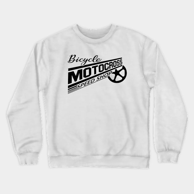 BMX Bicycle Motocross Speed Shop Crewneck Sweatshirt by justswampgas